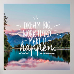 DREAM BIG, WORK HARD, MAKE IT HAPPEN Quote Poster