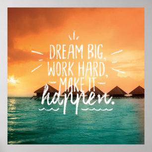 DREAM BIG, WORK HARD, MAKE IT HAPPEN Quote Poster