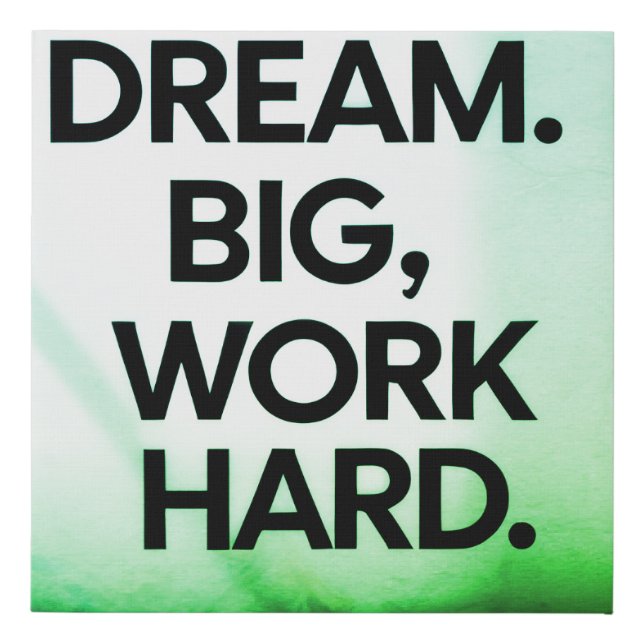 Dream Big Work Hard | Minimalist Motivational Wall Faux Canvas Print (Front)