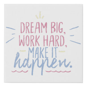 Dream Big Work Hard Motivation Quote Art Faux Canvas Print