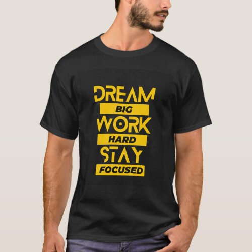 Dream Big Work Hard Motivational T_Shirt
