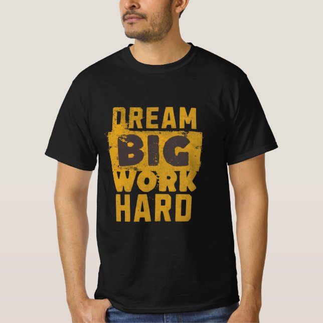 Dream Big, Work Hard - Motivational T-Shirt (Front)