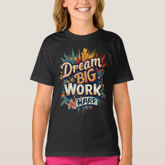  Dream Big Work Hard Motivational Typography T-Shirt
