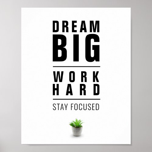 DREAM BIG_WORK HARD PLANT poster