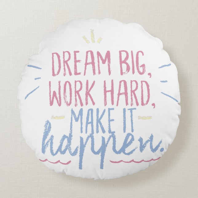 Dream Big, Work Hard" round Pillow (Front)