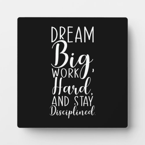 Dream Big Work Hard Stay Disciplined Motivation Plaque