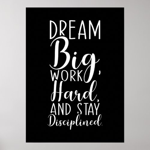 Dream Big Work Hard Stay Disciplined Motivation Poster