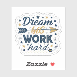 Dream Big Work Hard Sticker   Inspirational Hustle