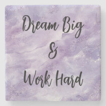 Dream Big & Work Hard