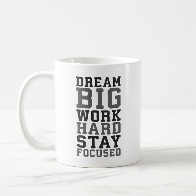 Dream Big, Work Hard, Stsay Focused - Gym, Hustle Coffee Mug (Left)