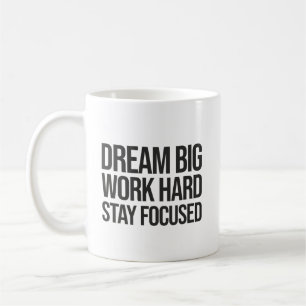 Dream Big, Work Hard, Stsay Focused - Gym, Hustle Coffee Mug