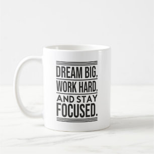 Dream Big, Work Hard, Stsay Focused - Gym, Hustle Coffee Mug