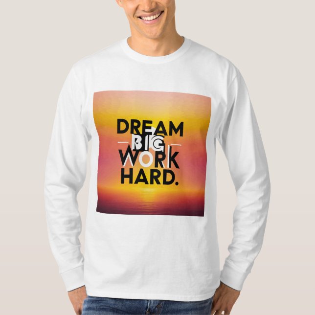 "Dream Big, Work Hard" T-Shirt (Front)