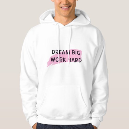 Dream Big Work Hard t_shirt  Hoodie