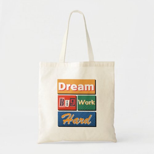 Dream Big Work Hard tote bag