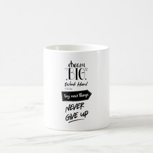 Dream big work hard try new things never give up coffee mug