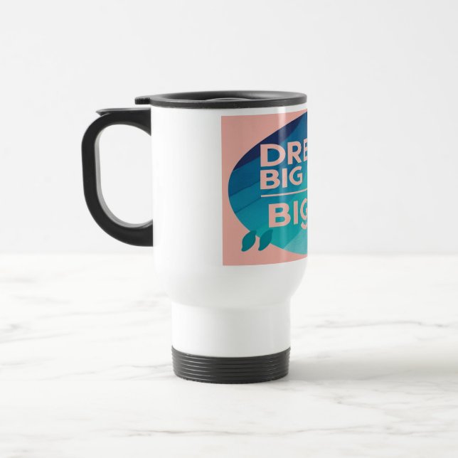 Dream Big Write Bigger 2 travel mugs  (Left)