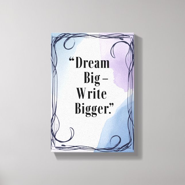 Dream Big Write Bigger Canvas Print (Front)