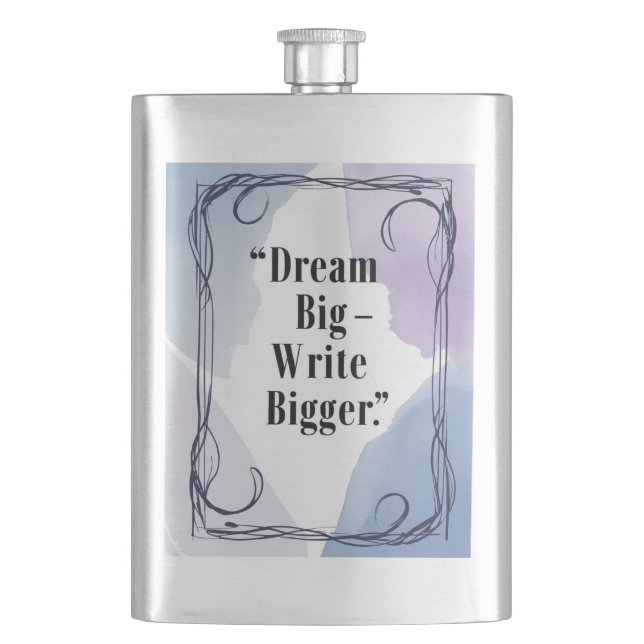 Dream Big Write Bigger Flask (Front)
