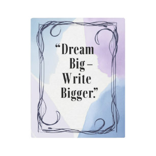 Dream Big Write Bigger Metal Print