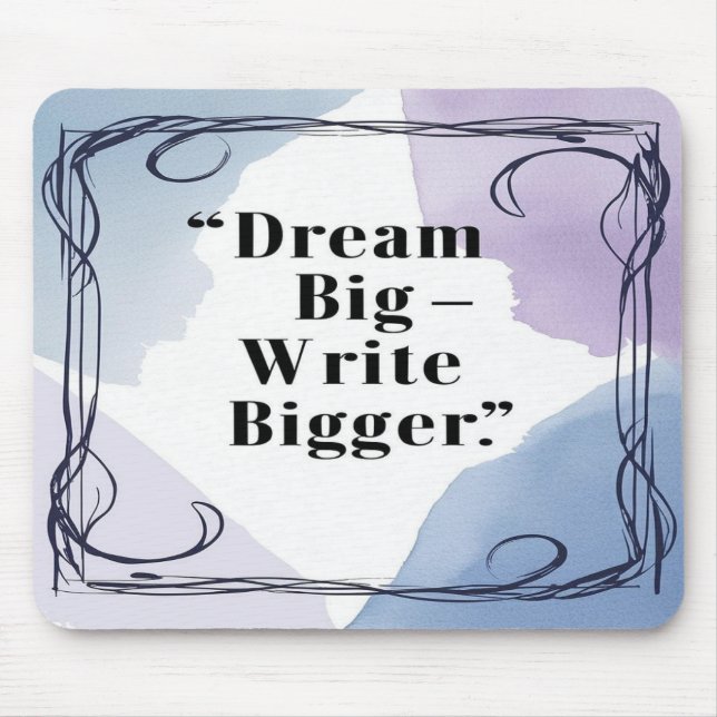 Dream Big Write Bigger Mouse Pad (Front)