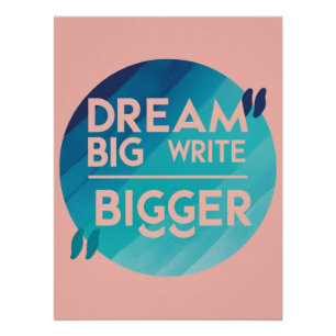 Dream Big Write Bigger option 2 Poster