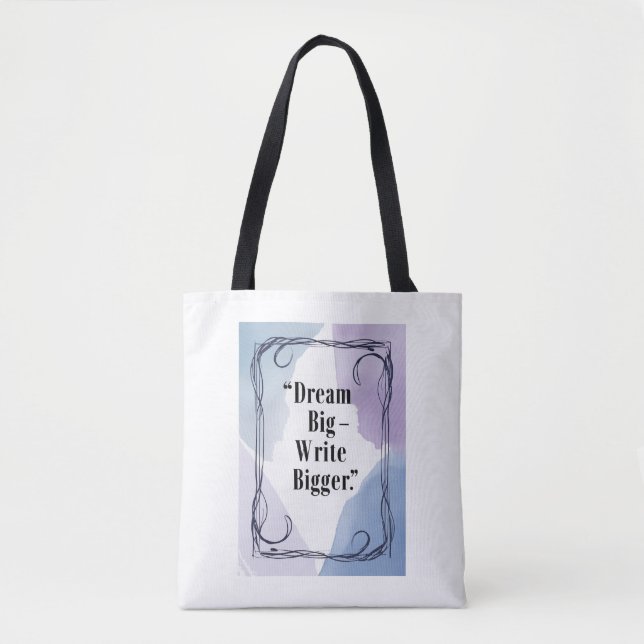 Dream Big - Write Bigger Tote Bag (Front)