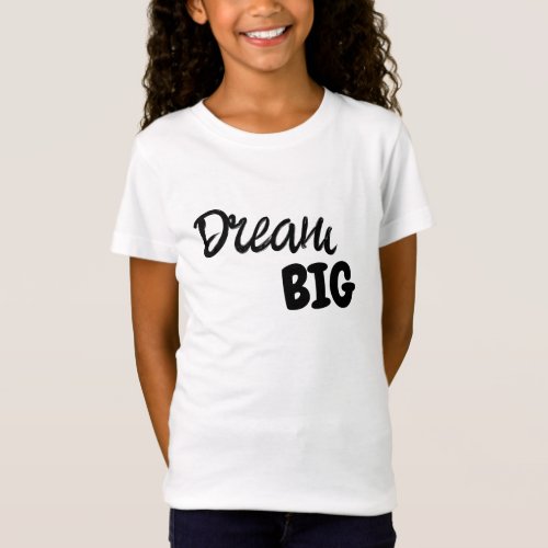 Dream Big  Your Text  Simple Black Text Template T_Shirt