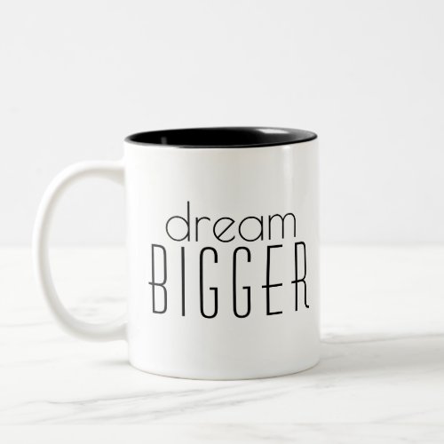Dream Bigger Motivational Goals Modern Script Two_Tone Coffee Mug