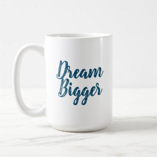 Dream Bigger Mug