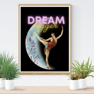 Dream Bigger Vintage Ballet Dancer  Poster