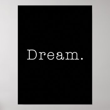 Dream. Black And White Dream Quote Template Poster by SilverSpiral at Zazzle