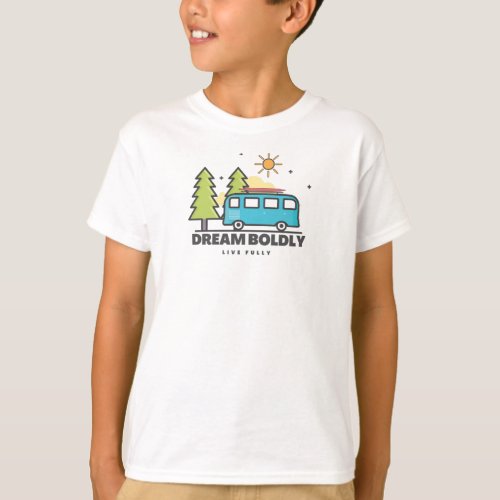 Dream Boldly Live Fully Kids T_Shirt with Camper