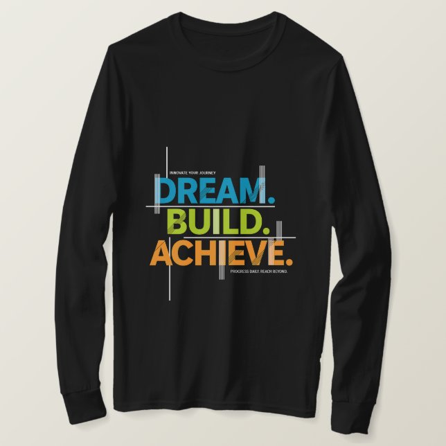 Dream. Build. Achieve. Motivation Tee (Design Front)