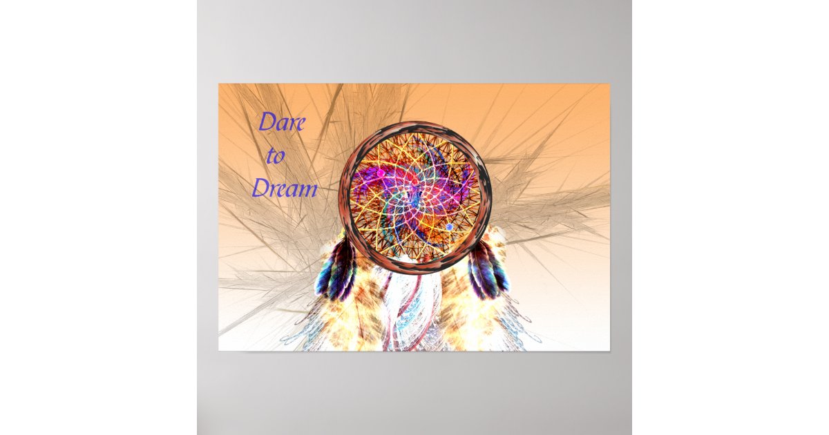 Dream Catcher -- Dare to Dream Poster | Zazzle