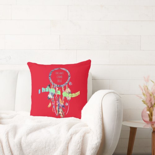 Dream catcher with I Have a Dream Throw Pillow