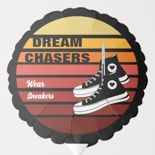 Dream Chasers Wear Sneakers Balloon