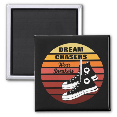 Dream Chasers Wear Sneakers Magnet