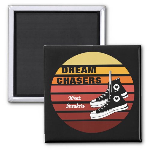 Dream Chasers Wear Sneakers Magnet