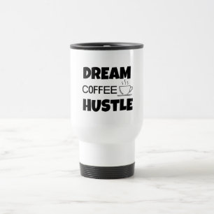 ''Dream Coffee Hustle'' Travel Mug 444 ml
