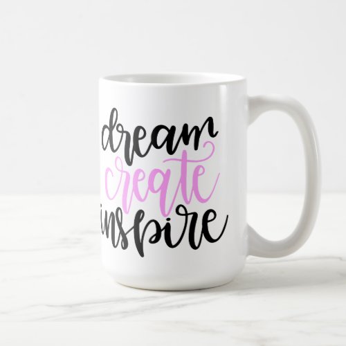 Dream Create Inspire Mothers Day Coffee Mug