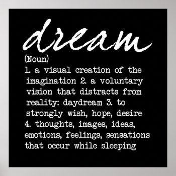 Dream Defined Bw Poster by PawsitiveDesigns at Zazzle