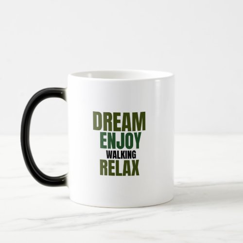 dream enjoy walkingrelax magic mug