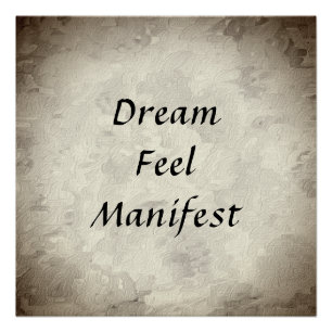 Dream, Feel, Manifest Poster