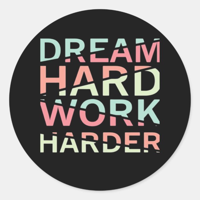 Dream Hard Work Hard Classic Classic Round Sticker (Front)