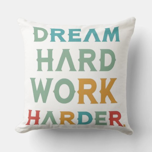 Dream Hard Work Harder_ a dual combination set up Throw Pillow