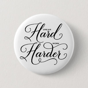 Dream Hard Work Harder Modern Calligraphy Button