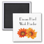 Dream Hard, Work Harder Motivational Floral Magnet at Zazzle