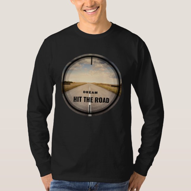 Dream Hit The Road T-Shirt (Front)
