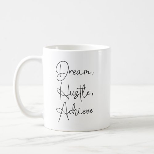 Dream Hustle Achieve _ Gym Hustle Success Coffee Mug